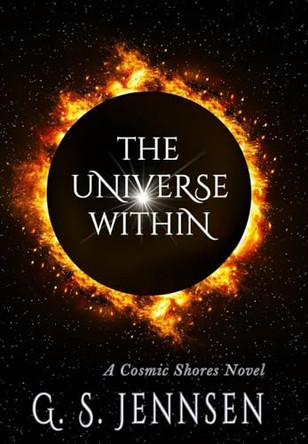 The Universe Within: A Cosmic Shores Novel by G S Jennsen 9781957352299