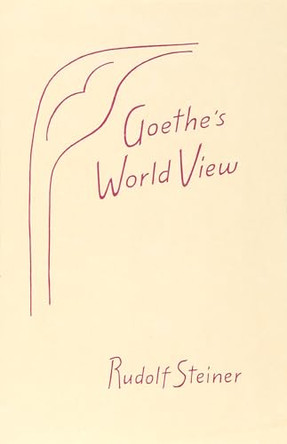 Goethe's World View by Rudolf Steiner 9781957569246