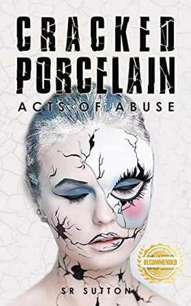 Cracked Porcelain: Acts of Abuse Part One by Stephen Sutton 9781957618166