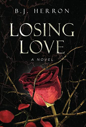 Losing Love by B J Herron 9781647044855