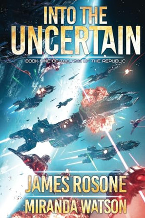 Into The Uncertain: Book Nine by James Rosone 9781957634876