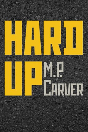 Hard Up by Mp Carver 9781957755502
