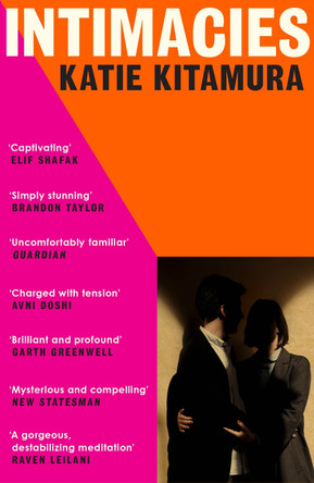 Intimacies: A New York Times Top 10 Book of 2021 by Katie Kitamura