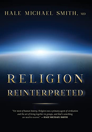 Religion Reinterpreted by Hale M Smith 9781957851006