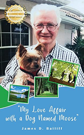 My Love Affair with a Dog Named Moose by James D Bailiff 9781958176160