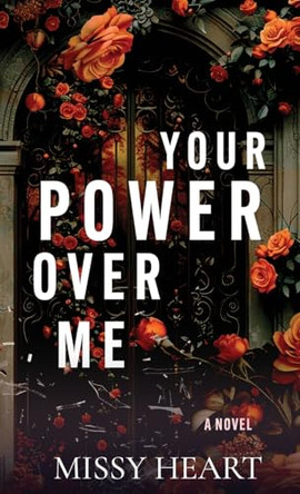 Your Power Over Me by Missy Heart 9781958447321