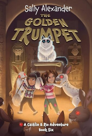 The Golden Trumpet: A Caitlin & Rio Adventure by Sally Alexander 9781958459096
