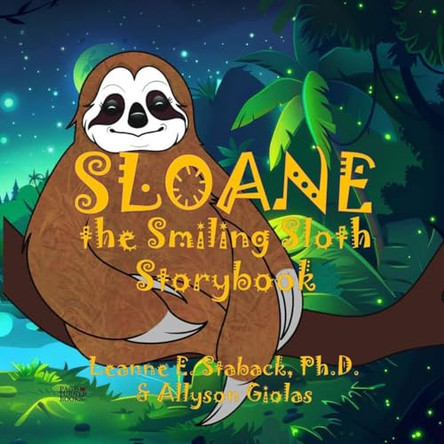 Sloane the Smiling Sloth Storybook by Leanne E Staback 9781958487938