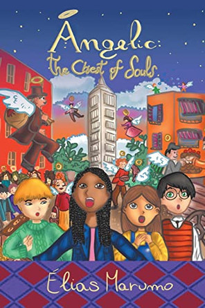 Angelic: The Chest of Souls by Elias Marumo 9781958517109