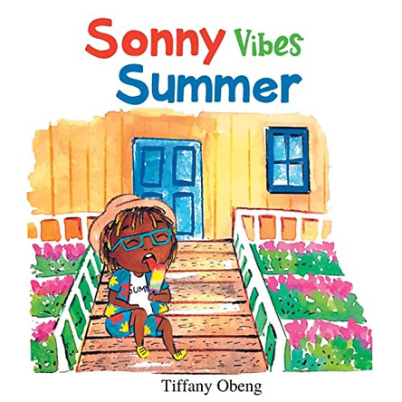 Sonny Vibes Summer: A Cheery Children's Book about Summer by Tiffany Obeng 9781959075189