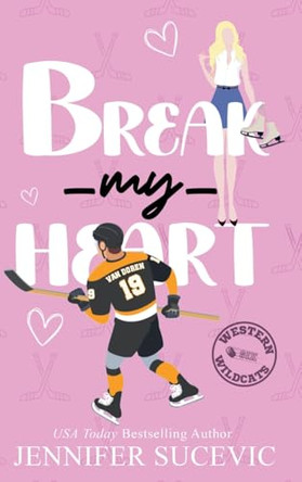 Break my Heart: An Enemies-to-Lovers Coach's Daughter Sports Romance by Jennifer Sucevic 9781959231783