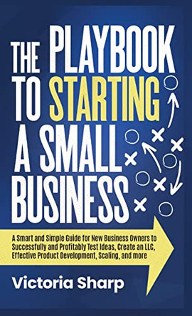 The Playbook to Starting A Small Business by Victoria Sharp 9781959232018