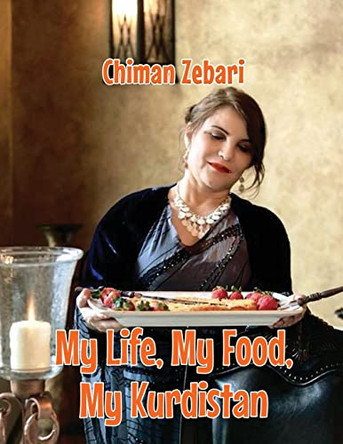 My Life, My Food, My Kurdistan by Chiman Zebari 9781959434405