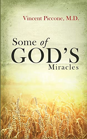 Some of God's Miracles by Vincent A Piccone 9781959761044