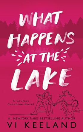 What Happens at the Lake: A Grumpy Sunshine Novel by VI Keeland 9781959827481