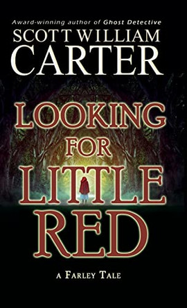 Looking for Little Red: A Farley Tale by Scott William Carter 9781959996002