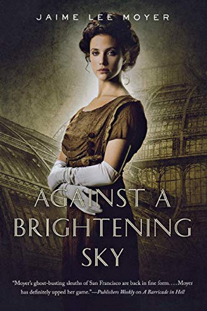 Against a Brightening Sky by Jaime Lee Moyer 9781250811844