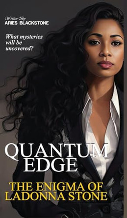 Quantum Edge: The Enigma Of Ladonna Stone by Aries Blackstone 9781961984080