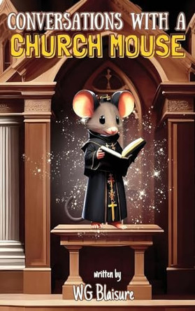 Conversations with a Church Mouse: New Edition by Warren G Blaisure 9781962563017