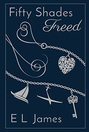 Fifty Shades Freed 10th Anniversary Edition by E L James 9781728260891