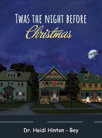 T'was the night before Christmas by Dr Heidi Hinton-Bey 9781962859721