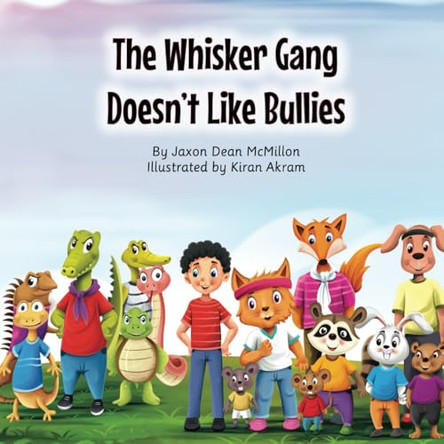 The Whisker Gang Doesn't Like Bullies by Jaxon Dean McMillon 9781962870023