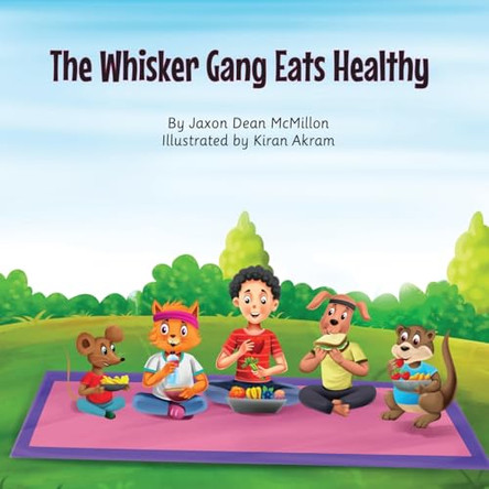 The Whisker Gang Eats Healthy by Jaxon Dean McMillon 9781962870085