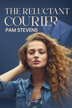 The Reluctant Courier by Pam Stevens 9781963961065