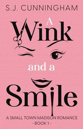 A Wink and a Smile: A Small Town Madison Romance by S J Cunningham 9781964369068