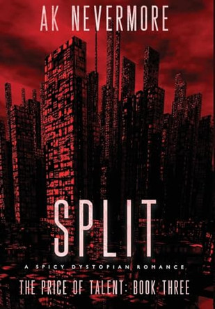 Split: A Spicy Dystopian Sci-fi Romance by Ak Nevermore 9781964466064