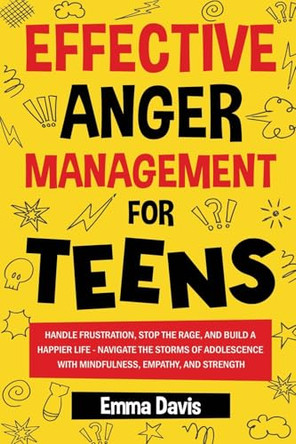 Effective Anger Management for Teens by Emma Davis 9781964737003