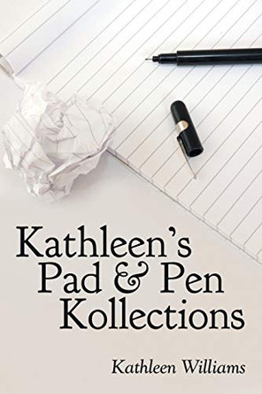 Kathleen's Pad & Pen Kollections by Kathleen Williams 9781462412754