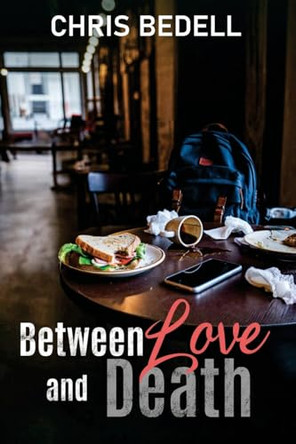 Between Love and Death by Chris Bedell 9781965059166