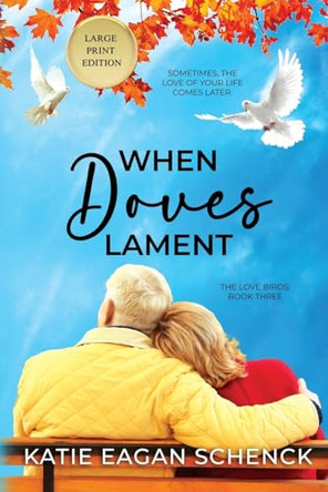 When Doves Lament: Large Print Edition by Katie Eagan Schenck 9781965807002