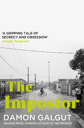 The Impostor: Author of the 2021 Booker Prize-winning novel THE PROMISE by Damon Galgut