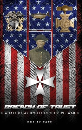Breach of Trust: A tale of Asheville in the Civil War by Philip Tate 9781966468578