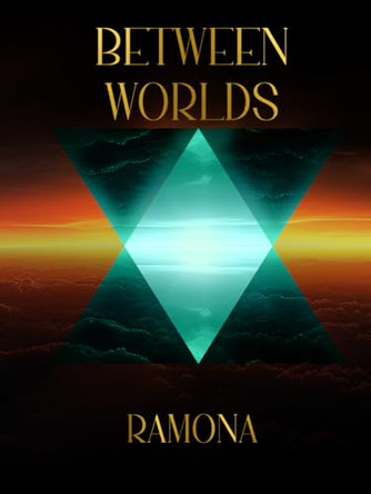Between Worlds: Reality Amidst the Truth by Ramona Andreea 9781966609018