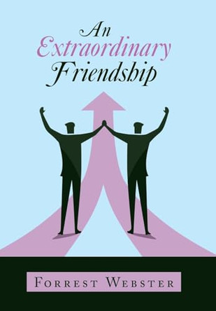 An Extraordinary Friendship by Forrest Webster 9781973699378