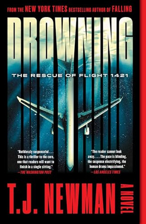 Drowning: The Rescue of Flight 1421 (a Novel) by T J Newman 9781982177928