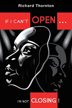 If I Can't Open...I'm Not Closing! by Richard Thornton 9781982281120