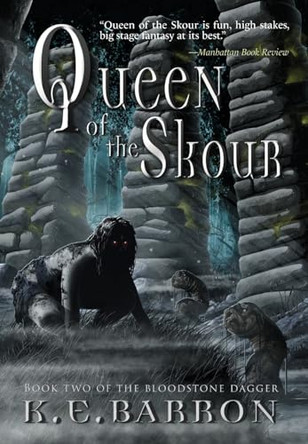 Queen of the Skour: Book Two of the Bloodstone Dagger by K E Barron 9781989071069
