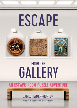 Escape from the Gallery: An Entertaining Art-Based Escape Room Puzzle Experience by James Hamer-Morton