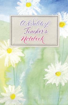A Waldorf Teacher's Notebook by Laura Lavender 9781989528327