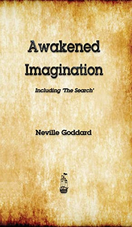 Awakened Imagination by Neville Goddard 9781603868921