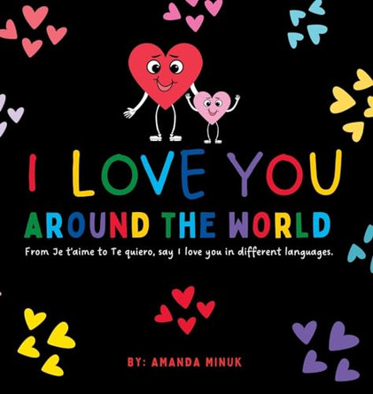I Love You: Around The World by Amanda Minuk 9781990730184