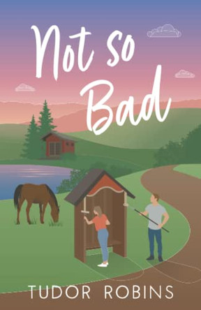 Not so Bad: A small-town coming-home story by Tudor Robins 9781990802256