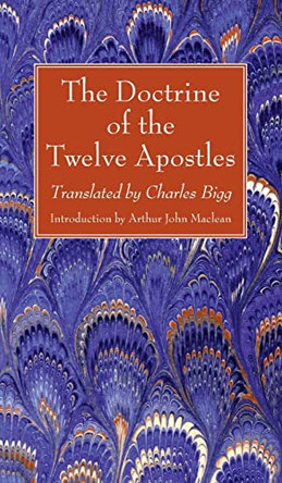 The Doctrine of the Twelve Apostles by Charles Bigg 9781666763324