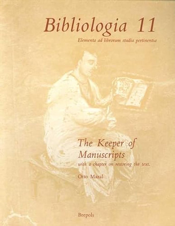 The Keeper of Manuscripts, with a Chapter on Restoring the Text by O Mazal 9782503500751