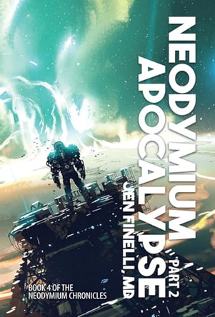 Neodymium Apocalypse, Part 2 by Jen Finelli 9781680577075