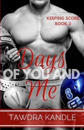 Days Of You And Me: Keeping Score Trilogy Book Three by Tawdra Kandle 9781682304075